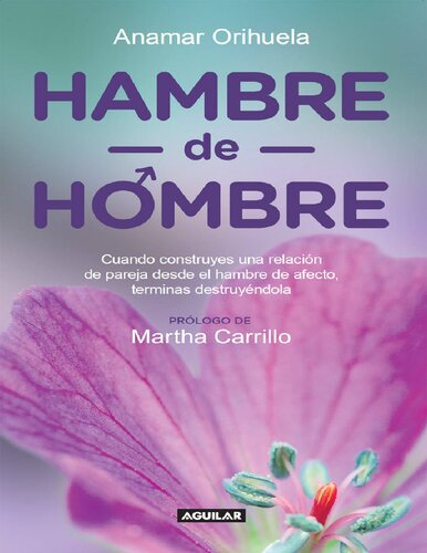 Hambre de hombre: Cuando construyes una relación de pareja desde el hambre de afecto, terminas destruyéndola