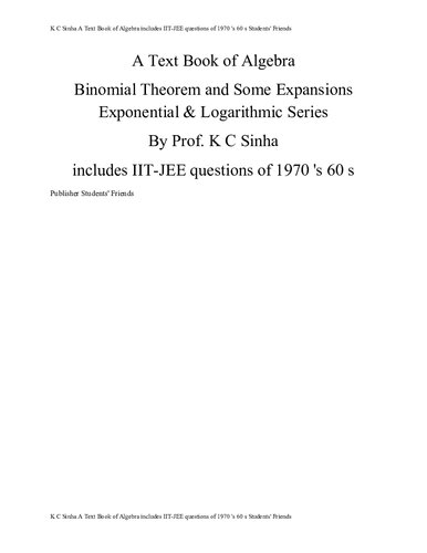 Binomial Theorem and Some Expansions Exponential & Logarithmic Series from K C Sinha A Text Book of Algebra includes IIT-JEE questions of 1970 's 60 s