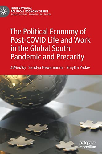The Political Economy of Post-COVID Life and Work in the Global South: Pandemic and Precarity
