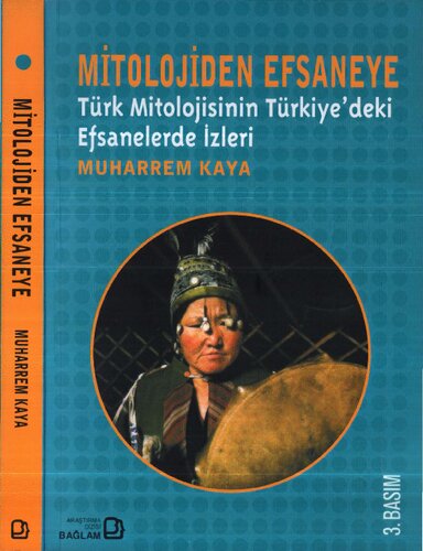 Mitolojiden Efsaneye : Türk Mitolojisinin Türkiye'deki Efsanelerde İzleri