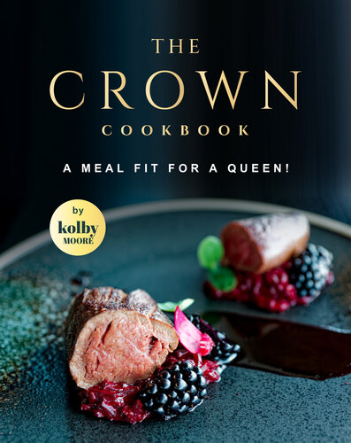 The Crown Cookbook: A Meal Fit for A Queen!