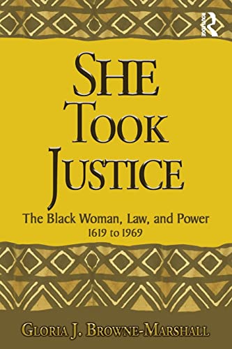 She Took Justice: The Black Woman, Law, and Power 1619 to 1969