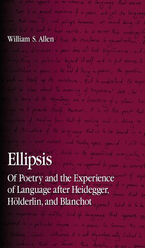 Ellipsis. Of Poetry and the Experience of Language after Heidegger, Hölderlin, and Blanchot