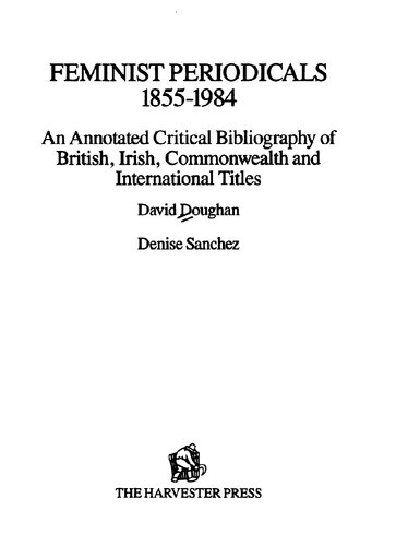 Feminist periodicals, 1855-1984 : an annotated critical bibliography of British, Irish, Commonwealth and international titles