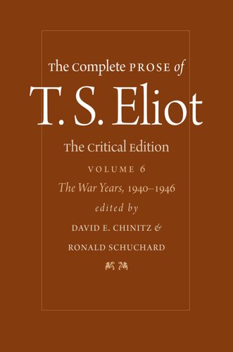 The Complete Prose of T.S. Eliot - Volume 6: The War Years, 1940−1946