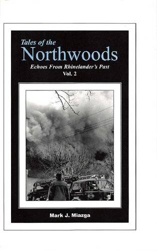 Tales of the northwoods. Vol. 2 : echoes from Rhinelander's past