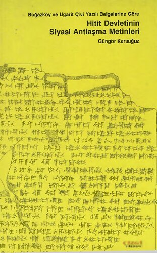 Boğazköy ve Ugarit Çivi Yazılı Belgelerine Göre Hitit Devletinin Siyasi Antlaşma Metinleri