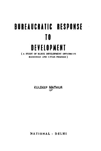 Bureaucratic response to development; a study of block development officers in Rajasthan and Uttar Pradesh.