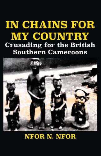 In Chains for My Country: Crusading for the British Southern Cameroons