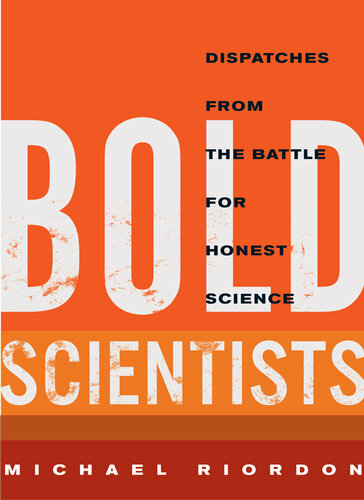 Bold Scientists: Dispatches from the Battle for Honest Science