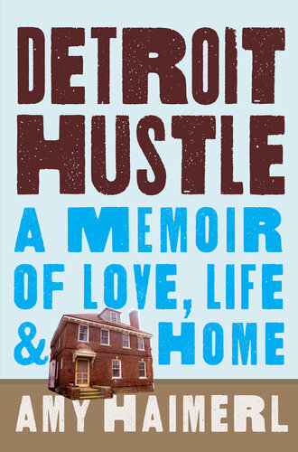 Detroit Hustle: A Memoir of Life, Love, and Home