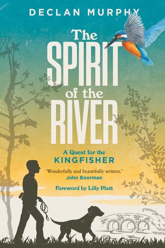 The Spirit of the River: A Quest for the Kingfisher