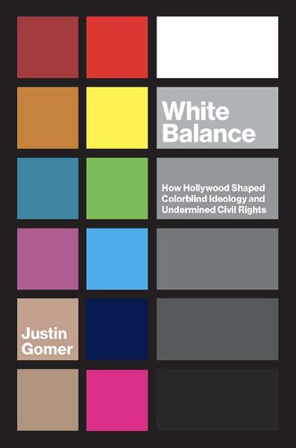 White Balance. How Hollywood Shaped Colorblind Ideology and Undermined Civil Rights