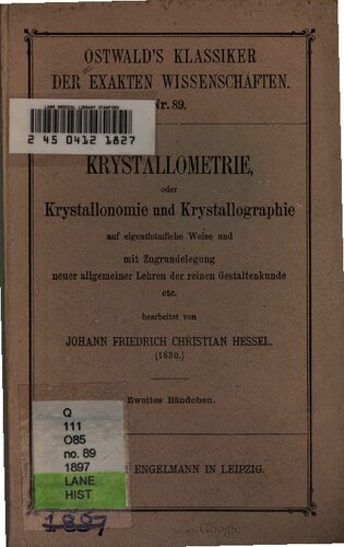 Kristallometrie oder Kristallonomie und Kristallographie, auf eigentümliche Weise und mit Zugrundelegung neuerallgemeiner Lehren der Gestaltenkunde sowie mit vollständiger Berücksichtigung der wichtigsten Arbeiten und Methoden anderer Kristallographen (1830)