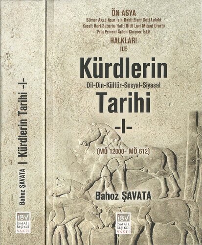 Kürdlerin Tarihi I: Ön Asya Sümer, Akad, Asur, İsin, Babil, Elam, Guti, Lulubi, Kassit, Huri, Subartu, Hatti, Hitit, Luvi, Mitani, Urartu, Frig, Ermeni, Arami, Kimmer, İskit Halkları ile Kürdlerin Dil-Din-Kültür-Sosyal ve Siyasal Tarihi I (MÖ 12000- MÖ 612)