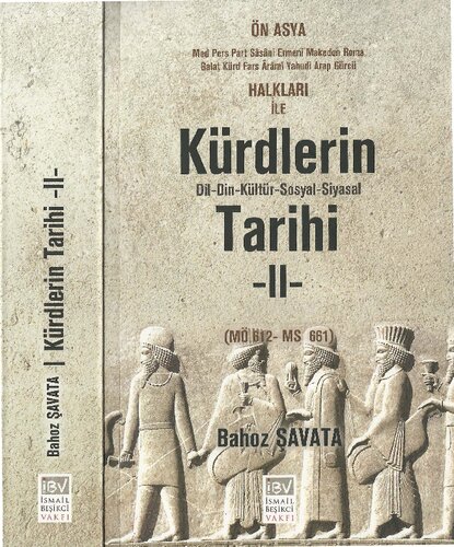 Kürtlerin Tarihi II: Ön Asya Med, Pers, Part, Sasani, Ermeni, Makedon, Roma, Galat, Kürd, Fars, Arami, Yahudi, Arap, Gürcü Halkları ile Kürdlerin Dil-Din-Kültür-Sosyal ve Siyasal Tarihi II (MÖ 612- MS 661)