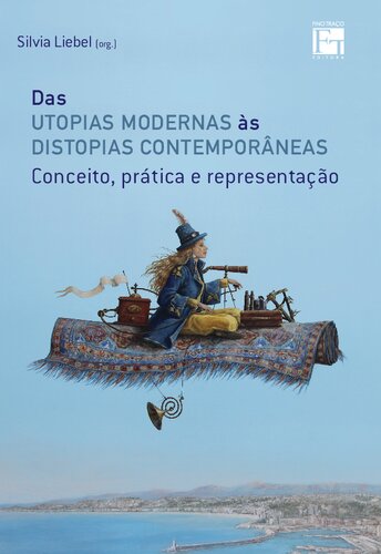 Das utopias modernas às distopias contemporâneas: conceito, prática e representação