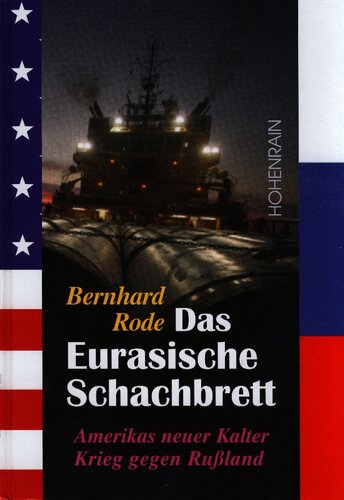 Das eurasische Schachbrett: Amerikas neuer kalter Krieg gegen Russland