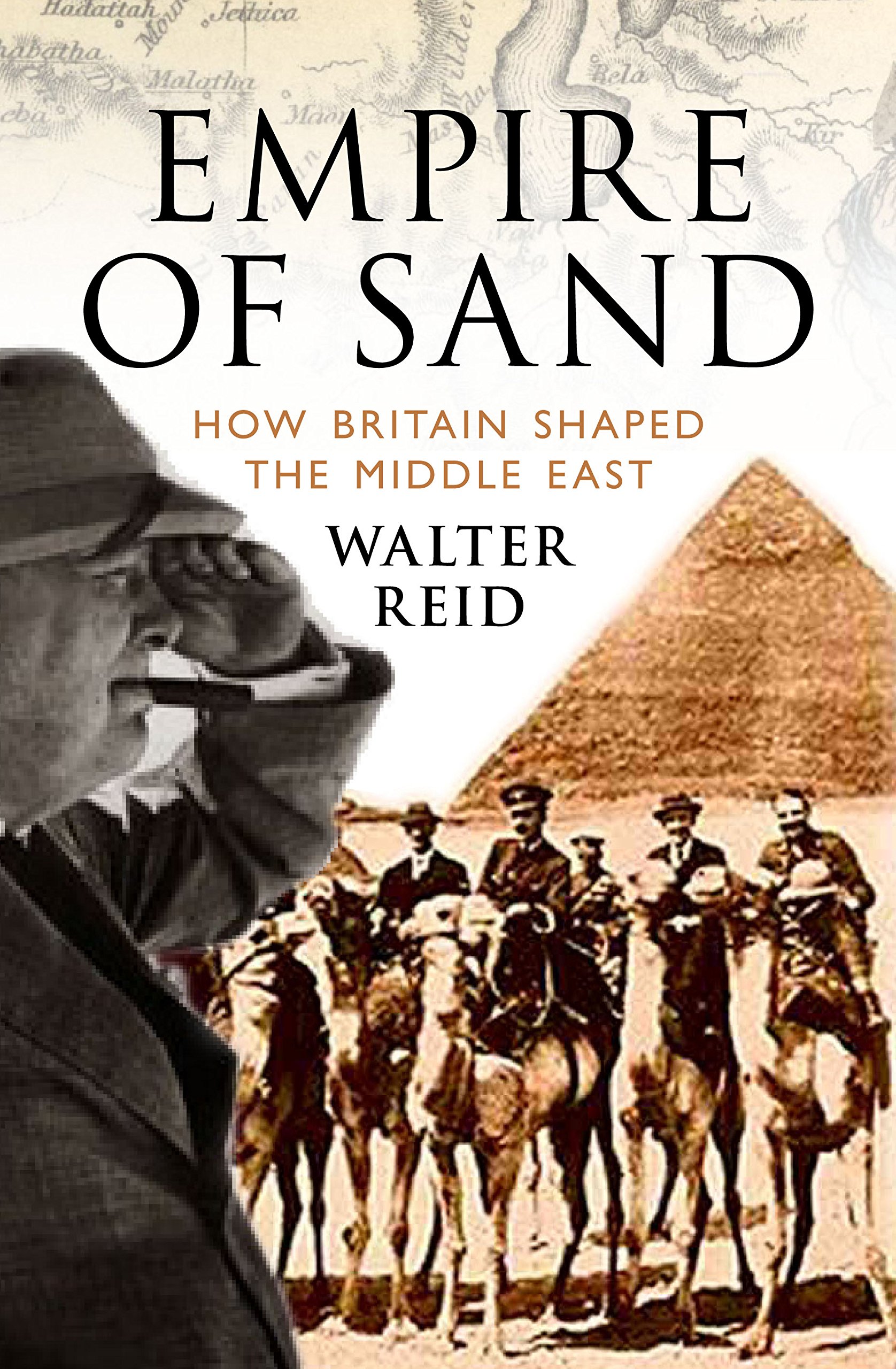 Empire of Sand: How Britain Shaped the Middle East