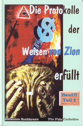 Die Protokolle der Weisen von Zion - erfüllt - Band 2 - Teil 1