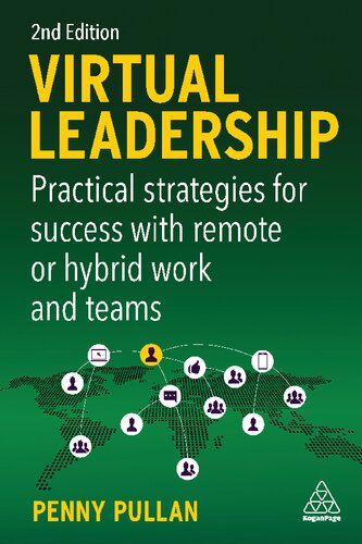 VIRTUAL LEADERSHIP practical strategies for getting the best out of virtual work and... virtual teams.