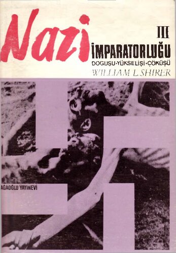 Nazi İmparatorluğu: Doğuşu, Yükselişi ve Çöküşü - Cilt III