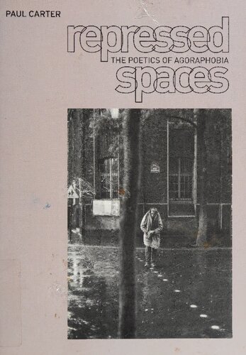 Repressed spaces : the poetics of agoraphobia
