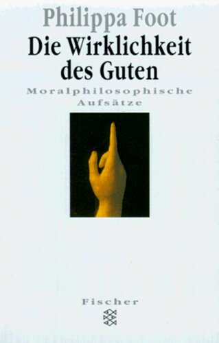 Die Wirklichkeit des Guten. Moralphilosophische Aufsätze