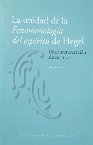 La unidad de la Fenomenología del Espíritu de Hegel. Una interpretación sistemática
