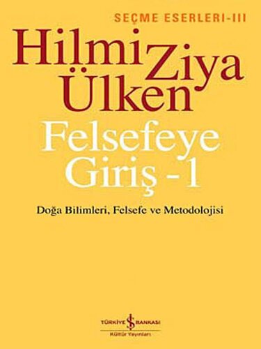 Felsefeye Giriş I - Doğa Bilimleri, Felsefe Ve Metodolojisi