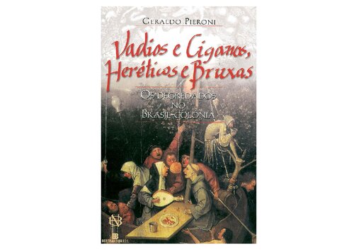 Vadios e Ciganos  Heréticos e Bruxas  os degredados no Brasil Colônia