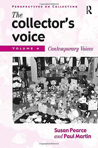 The Collector's Voice: Critical Readings in the Practice of Collecting: Volume 4: Contemporary Voices