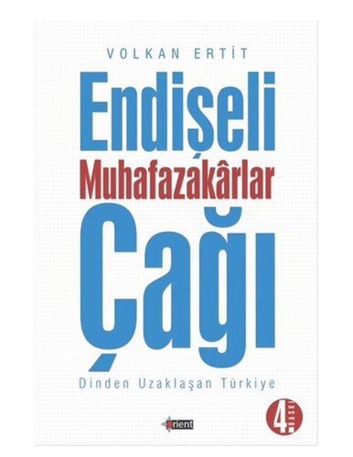 Endişeli Muhafazakarlar Çağı: Dinden Uzaklaşan Türkiye