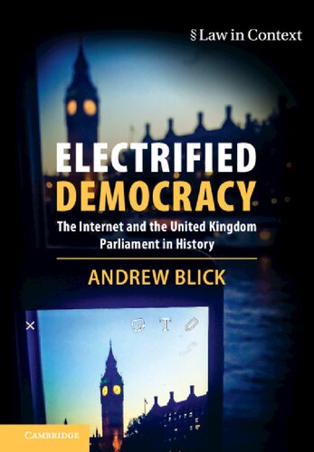 Electrified Democracy: The Internet And The United Kingdom Parliament In History