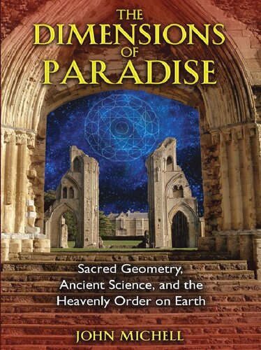 Dimensions of paradise - sacred geometry, ancient science, and the heavenly order on earth
