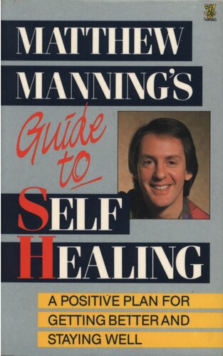 Matthew Manning's guide to self healing - a positive plan for getting better and staying well
