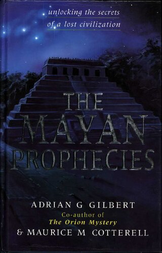 Mayan prophecies - unlocking the secrets of a lost civilization