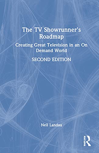 The TV Showrunner's Roadmap: Creating Great Television in an on Demand World