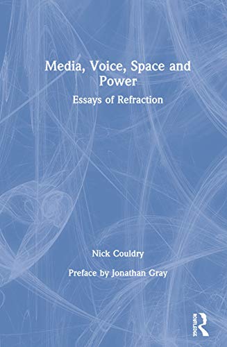 Media, Voice, Space and Power: Essays of Refraction