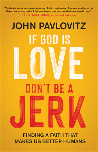 If God Is Love, Don't Be a Jerk - Finding a Faith That Makes us Better Humans