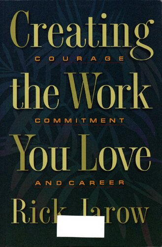 Creating the work you love - courage, commitment, and career