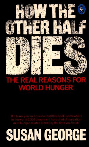 How the other half dies - the real reasons for world hunger