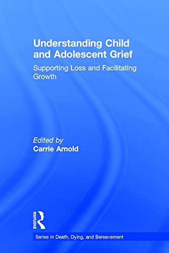 Understanding Child and Adolescent Grief: Supporting Loss and Facilitating Growth