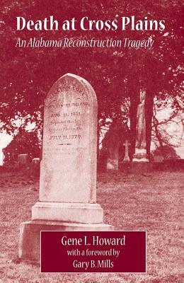 Death at Cross Plains: An Alabama Reconstruction Tragedy