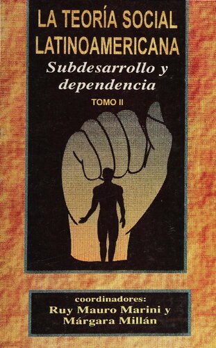 La teoría social latinoamericana. Subdesarrollo y dependencia. Tomo II