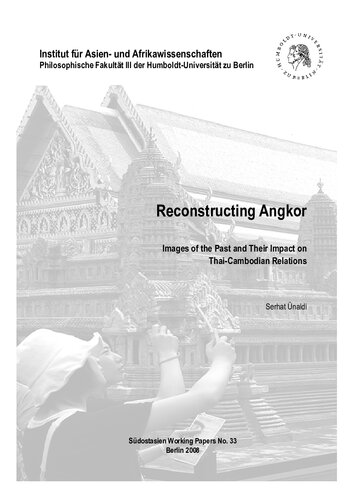 Reconstructing Angkor Images of the Past and Their : Impact on Thai-Cambodian Relations
