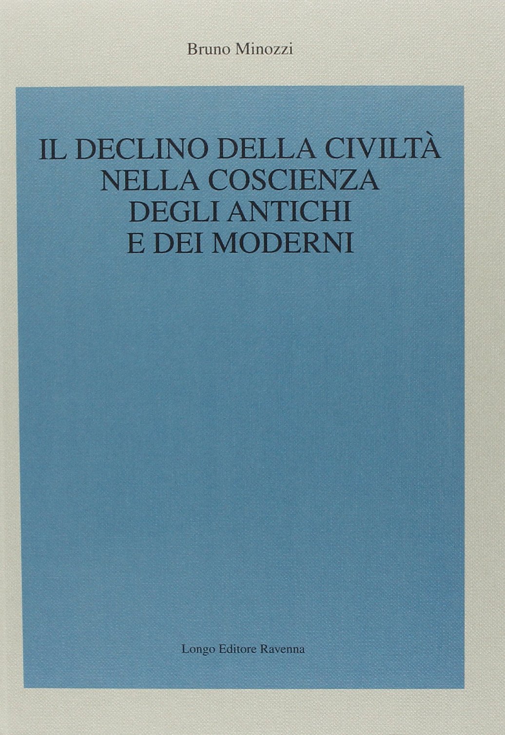 Il declino della civiltà nella coscienza degli antichi e dei moderni