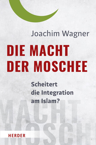 Die Macht der Moschee: Scheitert die Integration am Islam?
