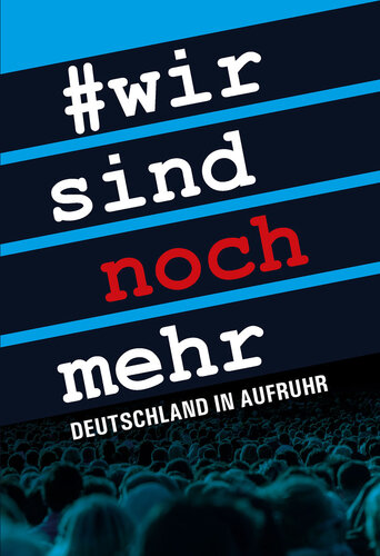 #Wir sind noch mehr: Deutschland in Aufruhr