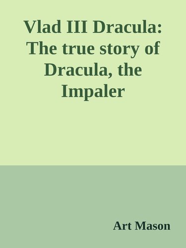 Vlad III Dracula: The true story of Dracula, the Impaler